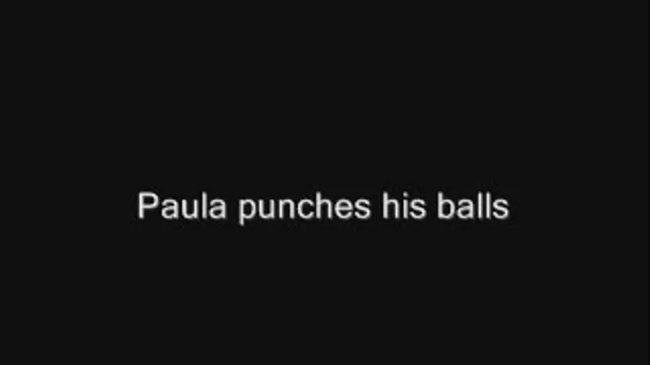 Paula punches him in the balls