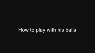 Play with his balls