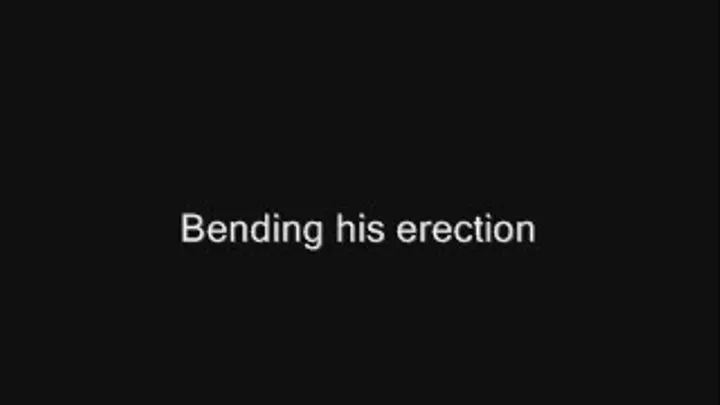 Bending his erection