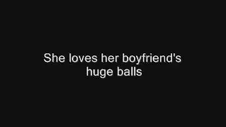 I love my boyfriend's huge balls