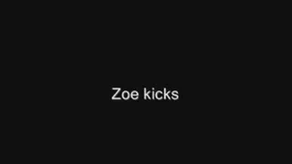 Zoe kicks