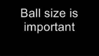 Ball size is important LOWER QUALITY