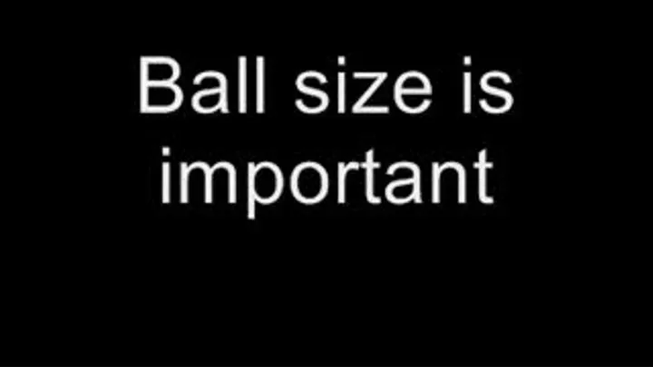 Ball size is important MEDIUM QUALITY