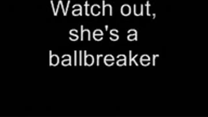 Watch out she's a ballbreaker LOWER QUALITY