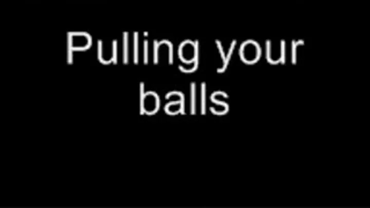 Pulling your balls LOWER QUALITY