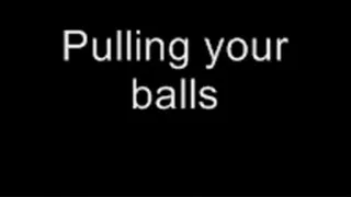 Pulling your balls LOWER QUALITY