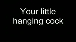 Your little hanging cock