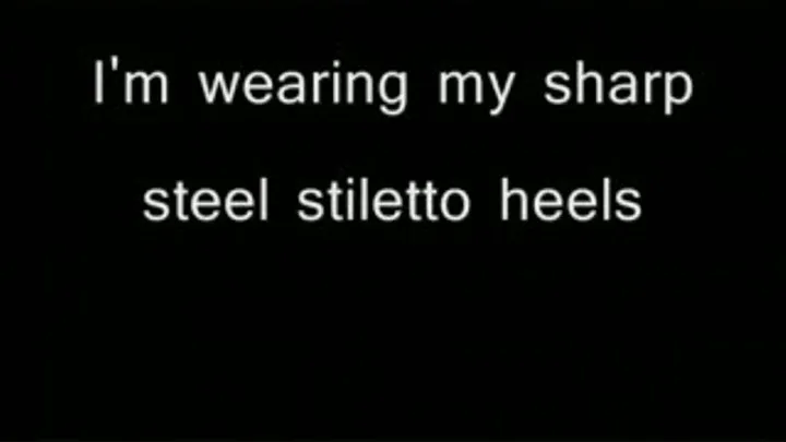 You'll feel my sharp steel heels HIGH QUALITY