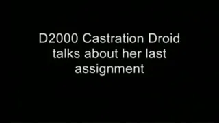 The D2000 Castration Droid talks about her last mission HIGH QUALITY