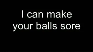 I can make your balls sore HIGH QUALITY