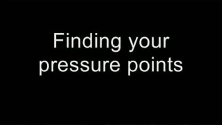 Finding you pressure points HIGH QUALITY