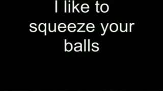 I like to squeeze your balls HIGH QUALITY