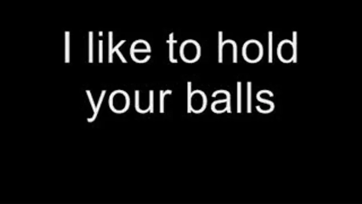 I like to hold your balls MEDIUM QUALITY