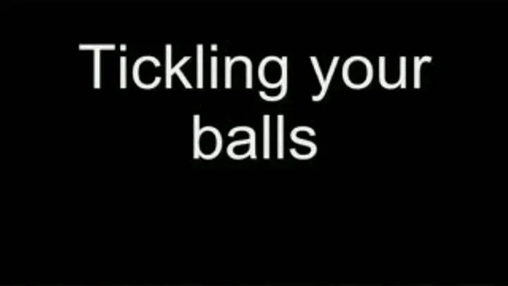 Tickling your balls HIGH QUALITY