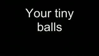 Your tiny balls HIGH QUALITY