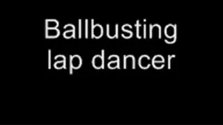 Ballbusting lap dancer LOWER QUALITY