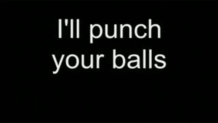 I'll punch your balls