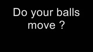 Do you balls move ? MEDIUM QUALITY