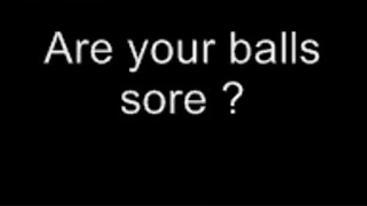 Do you have sore balls ? LOWER QUALITY