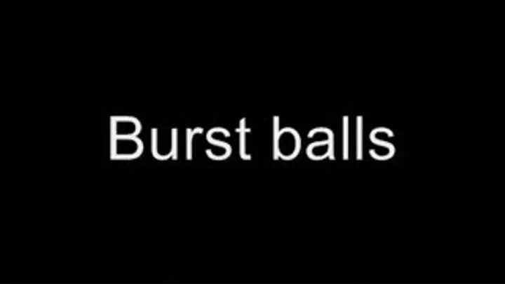 Burst balls MEDIUM QUALITY