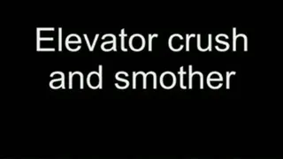 Elevator crush and smother HIGH QUALITY