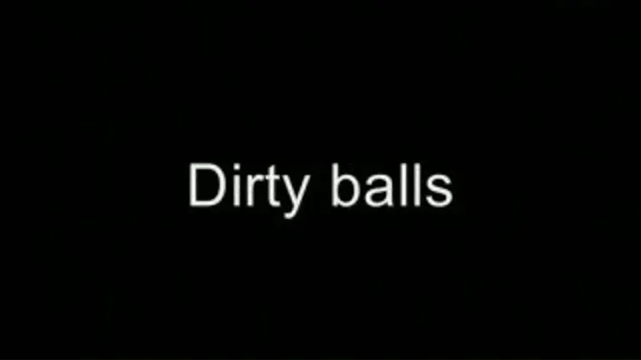 Dirty balls LOWER QUALITY