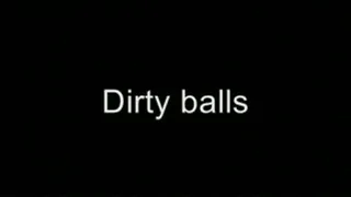 Dirty balls LOWER QUALITY