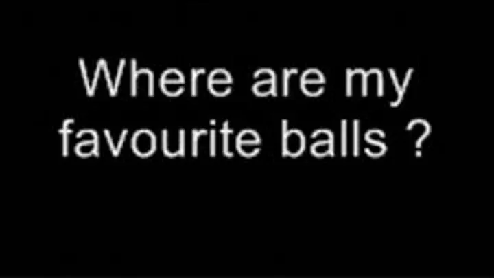 Where are my favourite balls ? LOWER QUALITY