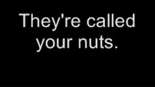 They're called your nuts LOWER QUALITY