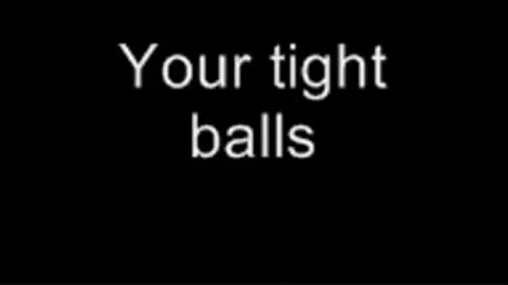 Love your tight balls LOWER QUALITY