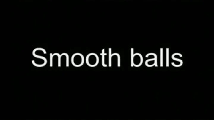 Smooth balls LOWER QUALITY