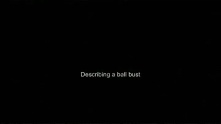 Describing a ball bust MEDIUM QUALITY