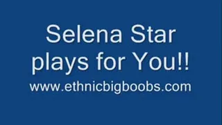 Selena Star Plays for You!!