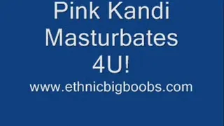 Pink Kandi Masturbates 4U!!