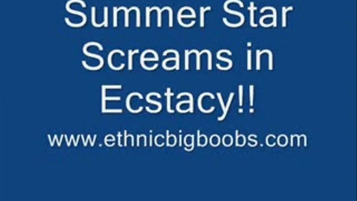 Summer Star Screams in Ecstacy!!!!