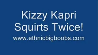 Kizzy Kapri Squirts Twice!