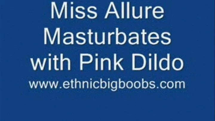 Miss Allure Masturbates with a Pink Dildo