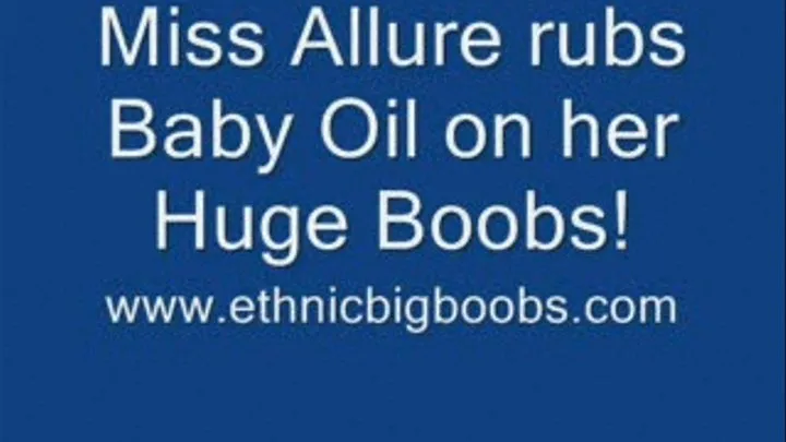 Miss Allure rubs Baby Oil on Huge Boobs!