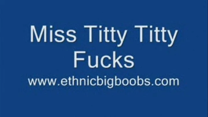 Miss Titty Titty Fucks 1