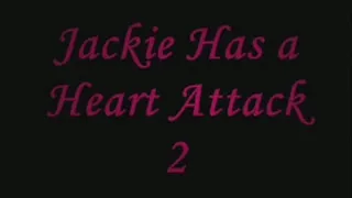 Jackie Has a Heart Attack 2