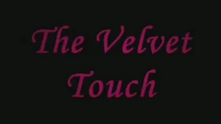 The Velvet Touch