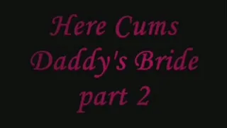 Here Cums Step-Daddy's Bride part 2 IPOD