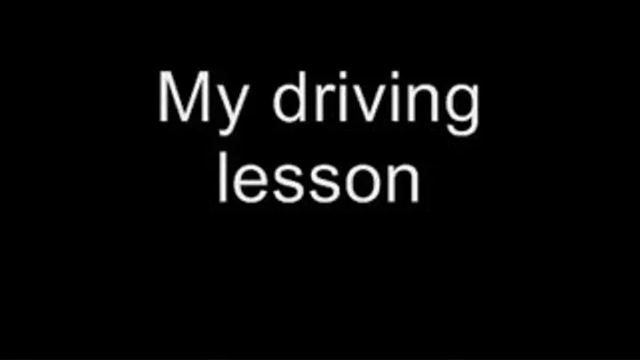 My driving lesson MEDIUM QUALITY