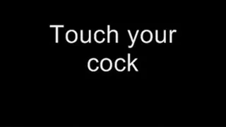 Touch your cock MEDIUM QUALITY