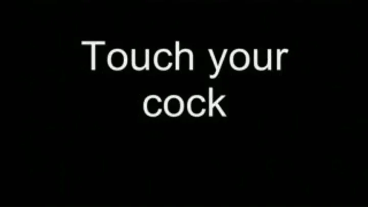 Touch your cock HIGH QUALITY