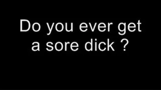 Sore dick MEDIUM QUALITY