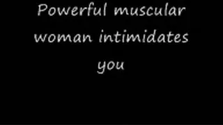 Powerful muscular woman intimidates you