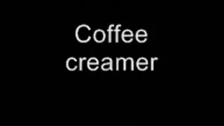 Cream her coffee LOWER QUALITY