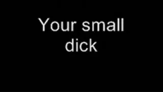 Your little dick LOWER QUALITY