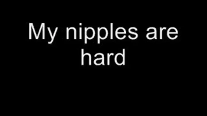 My nipples are hard MEDIUM QUALITY